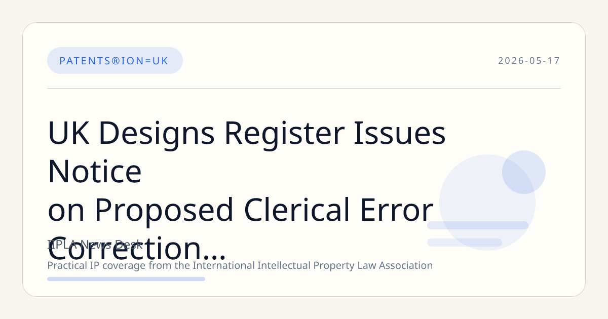 UK Designs Register Issues Notice on Proposed Clerical Error Correction Under Section 21
