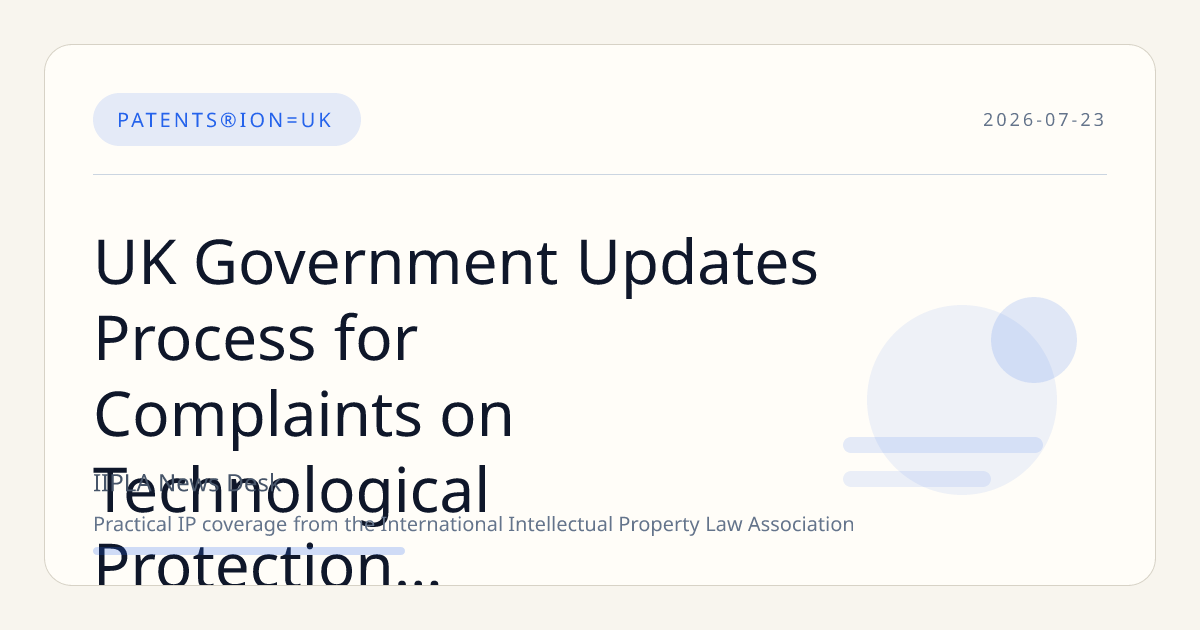 UK Government Updates Process for Complaints on Technological Protection Measures Impacting Copyright Exceptions