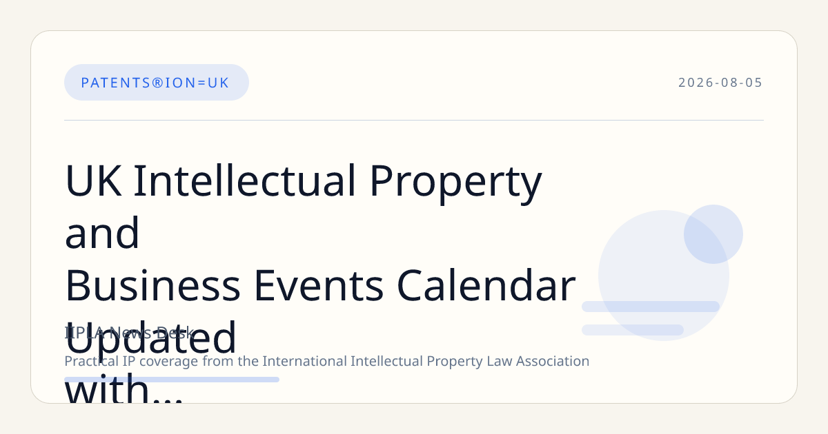 UK Intellectual Property and Business Events Calendar Updated with New Workshops and Expos Through 2026