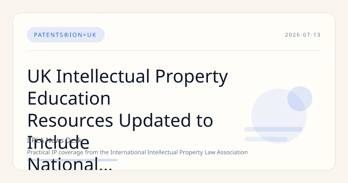 UK Intellectual Property Education Resources Updated to Include National Security Investment Act Guidance and Knowledge Asset Management Hub
