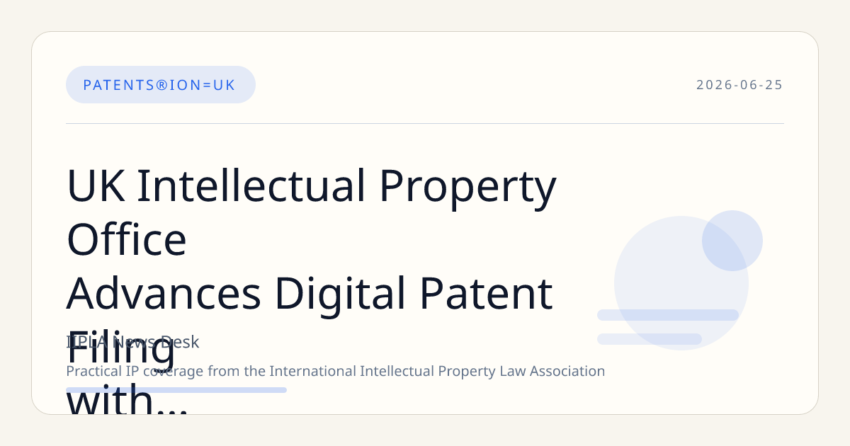 UK Intellectual Property Office Advances Digital Patent Filing with New Service Rollout