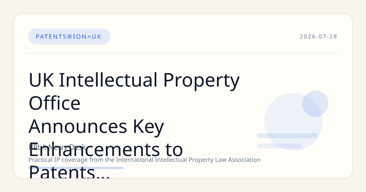 UK Intellectual Property Office Announces Key Enhancements to Patents Service Through 2026