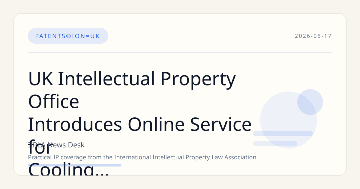 UK Intellectual Property Office Introduces Online Service for Cooling Off Period Requests