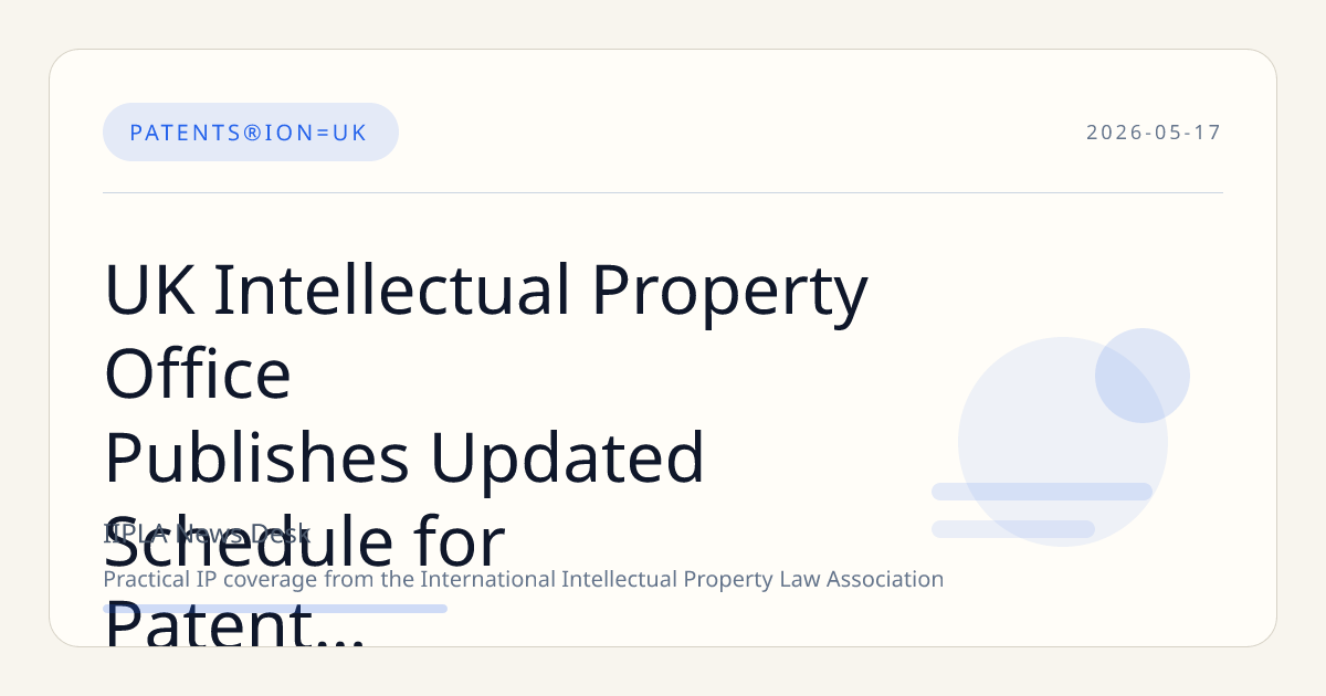 UK Intellectual Property Office Publishes Updated Schedule for Patent Hearings