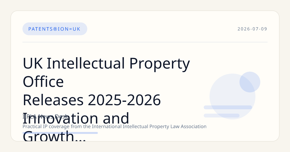 UK Intellectual Property Office Releases 2025-2026 Innovation and Growth Annual Report