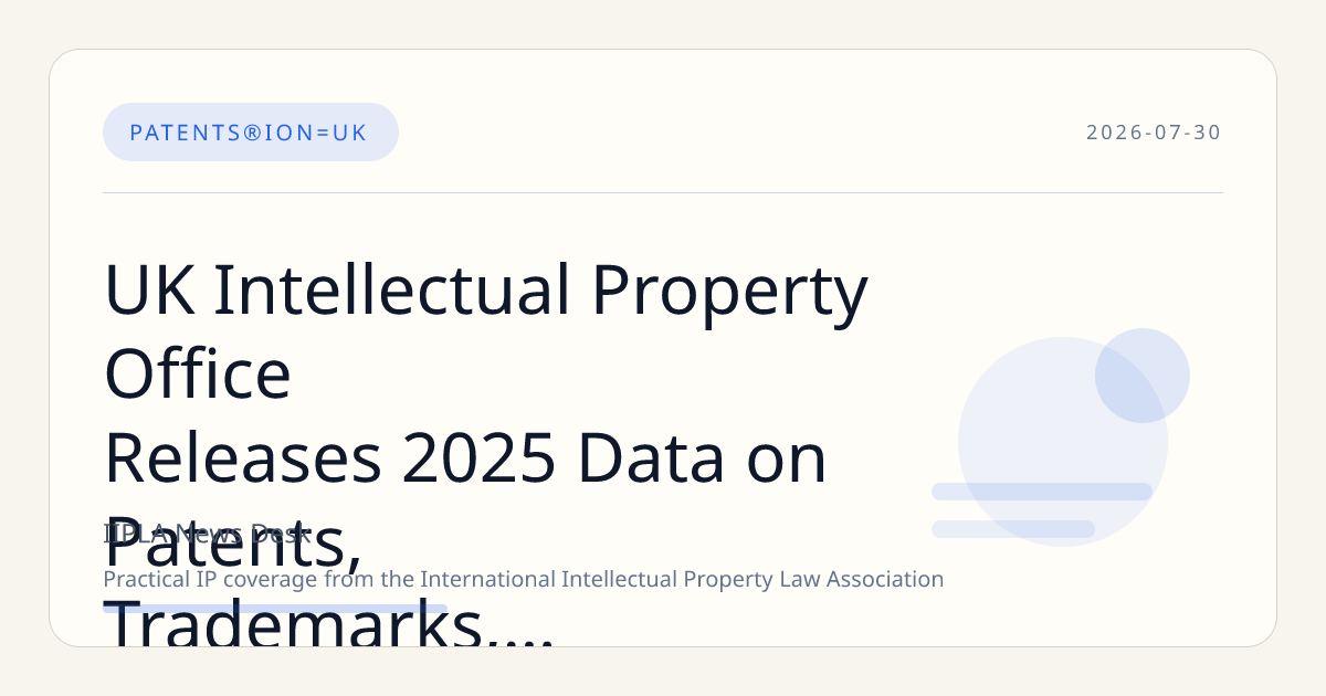 UK Intellectual Property Office Releases 2025 Data on Patents, Trademarks, Designs, and Hearings