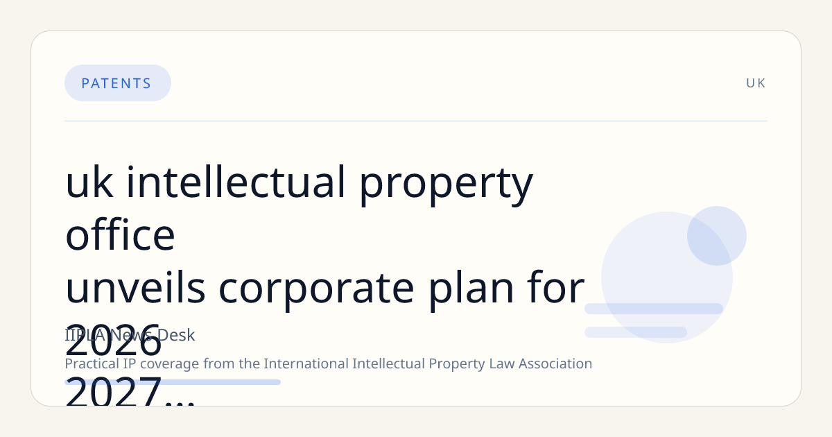 UK Intellectual Property Office Unveils Corporate Plan for 2026-2027 Focusing on Innovation and Transformation