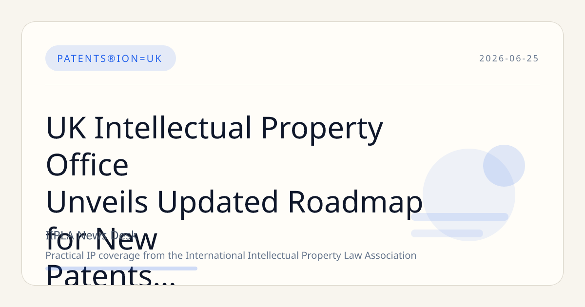 UK Intellectual Property Office Unveils Updated Roadmap for New Patents Service Enhancements