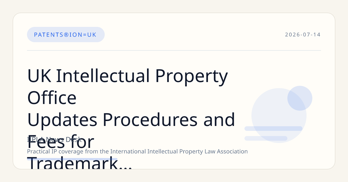 UK Intellectual Property Office Updates Procedures and Fees for Trademark Restoration and Renewal