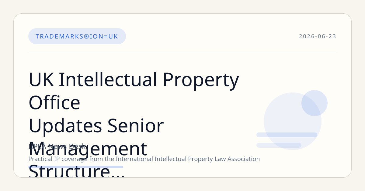 UK Intellectual Property Office Updates Senior Management Structure Through 2026