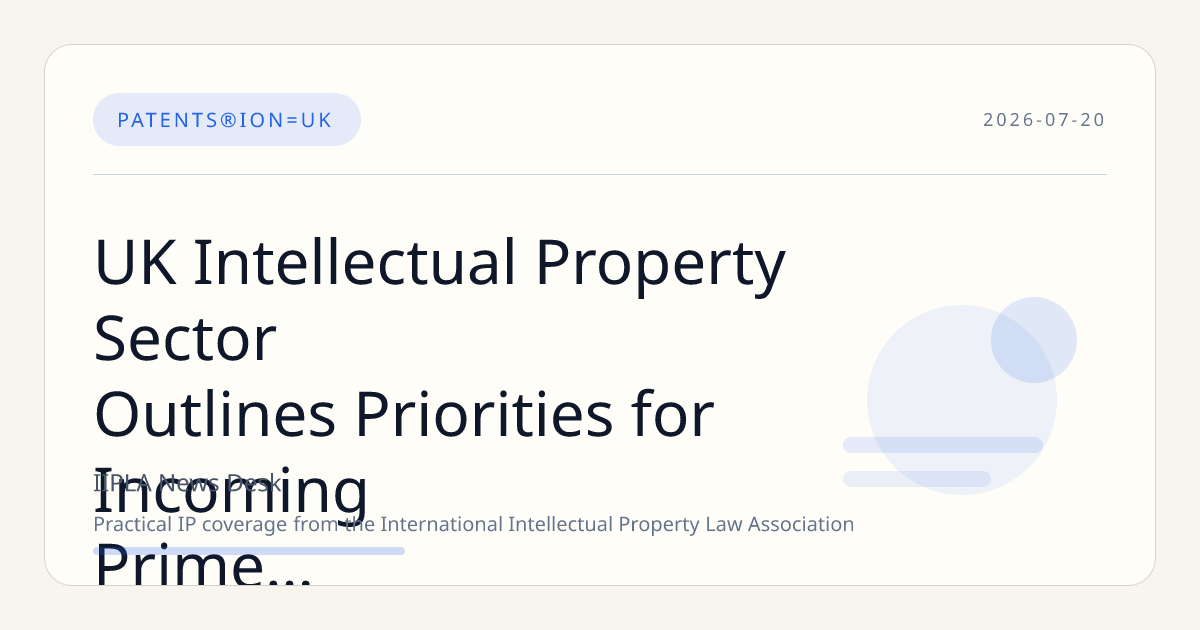 UK Intellectual Property Sector Outlines Priorities for Incoming Prime Minister Andy Burnham