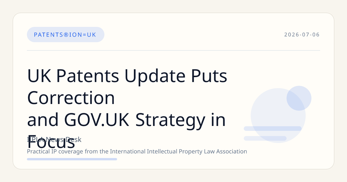 UK Patents Update Puts Correction and GOV.UK Strategy in Focus
