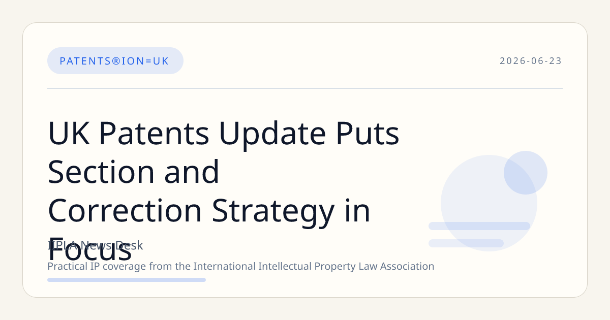 UK Patents Update Puts Section and Correction Strategy in Focus