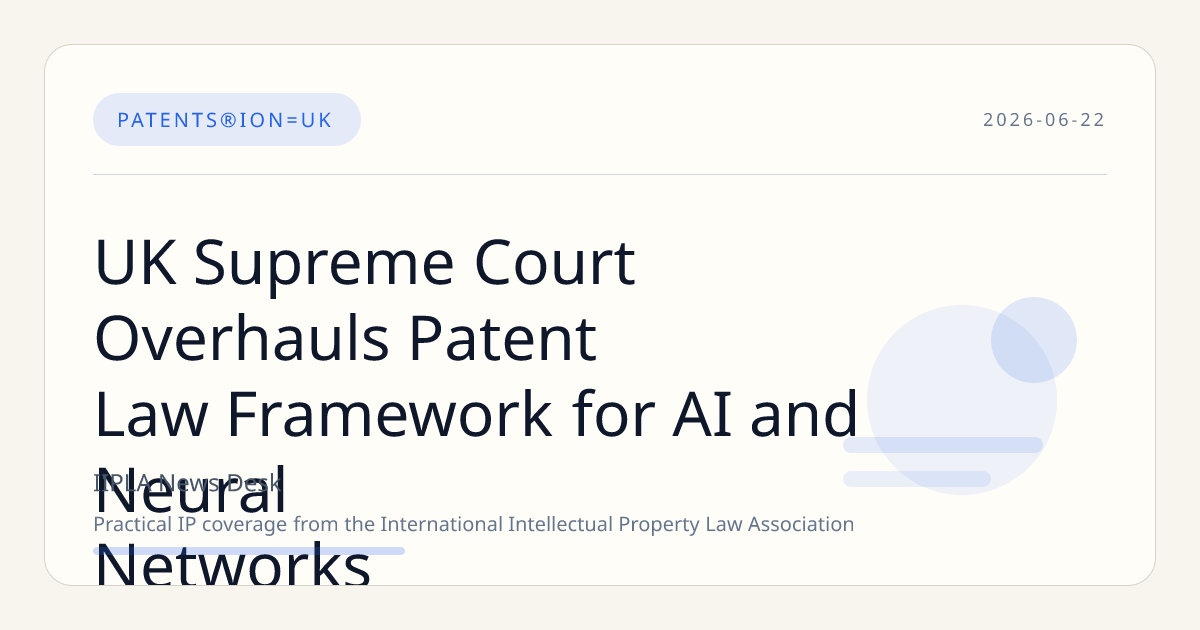 UK Supreme Court Overhauls Patent Law Framework for AI and Neural Networks
