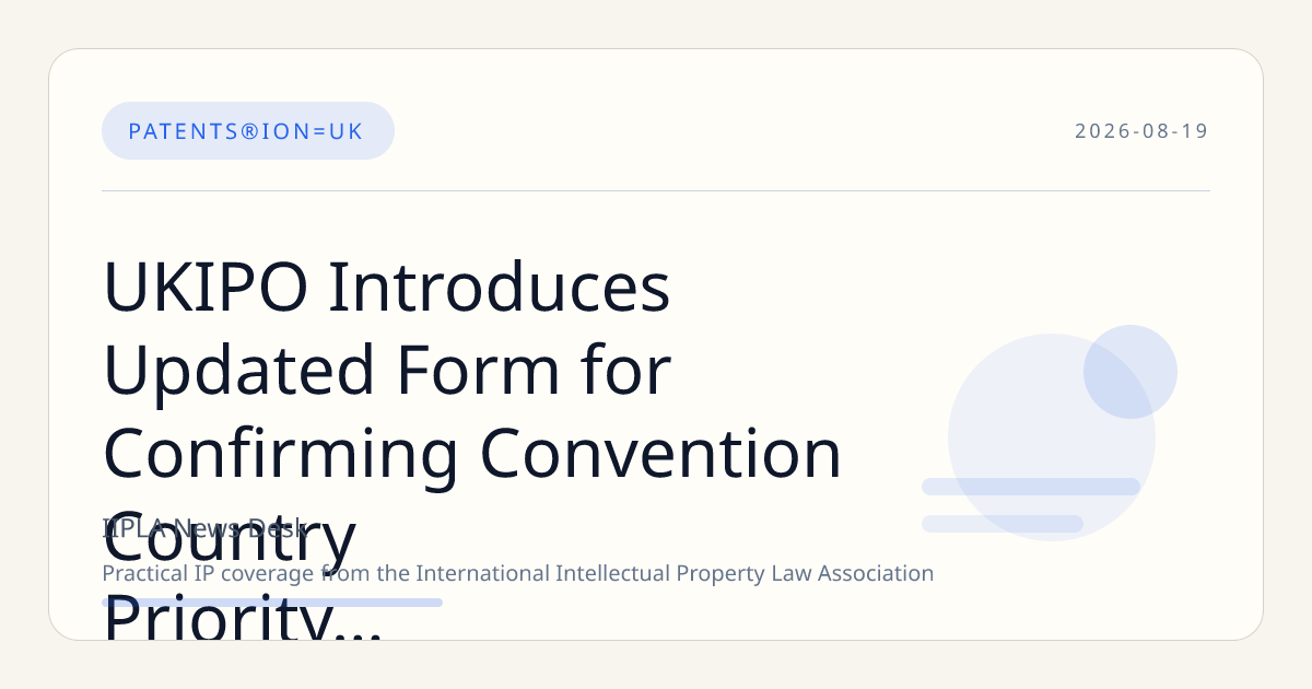 UKIPO Introduces Updated Form for Confirming Convention Country Priority Claims in Registered Design Applications