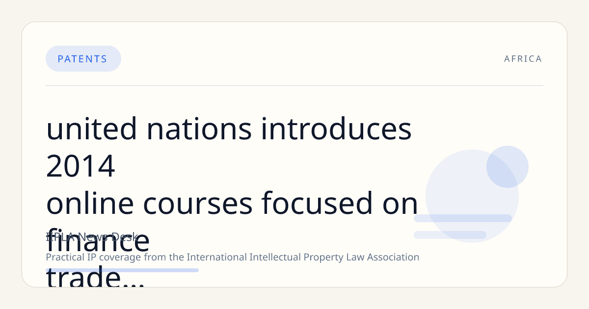 United Nations Introduces 2014 Online Courses Focused on Finance, Trade, and Intellectual Property for Africa