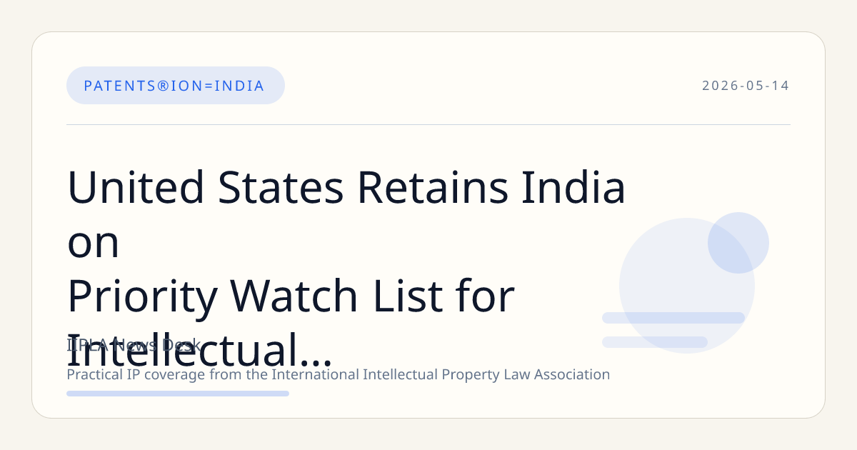 United States Retains India on Priority Watch List for Intellectual Property Rights Enforcement