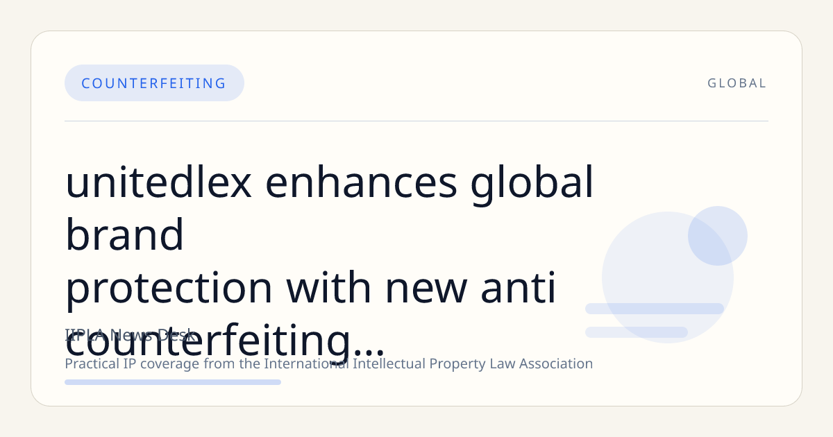 UnitedLex Enhances Global Brand Protection with New Anti-Counterfeiting and Lookalike Enforcement Services