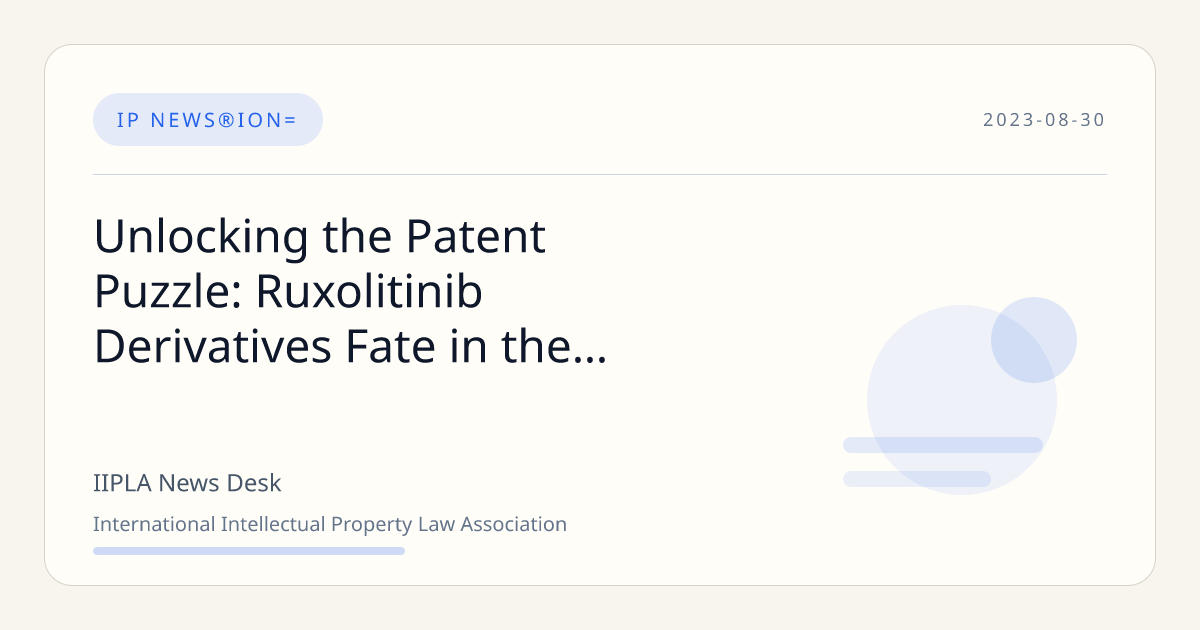 Unlocking the Patent Puzzle: Ruxolitinib Derivatives Fate in the ...
