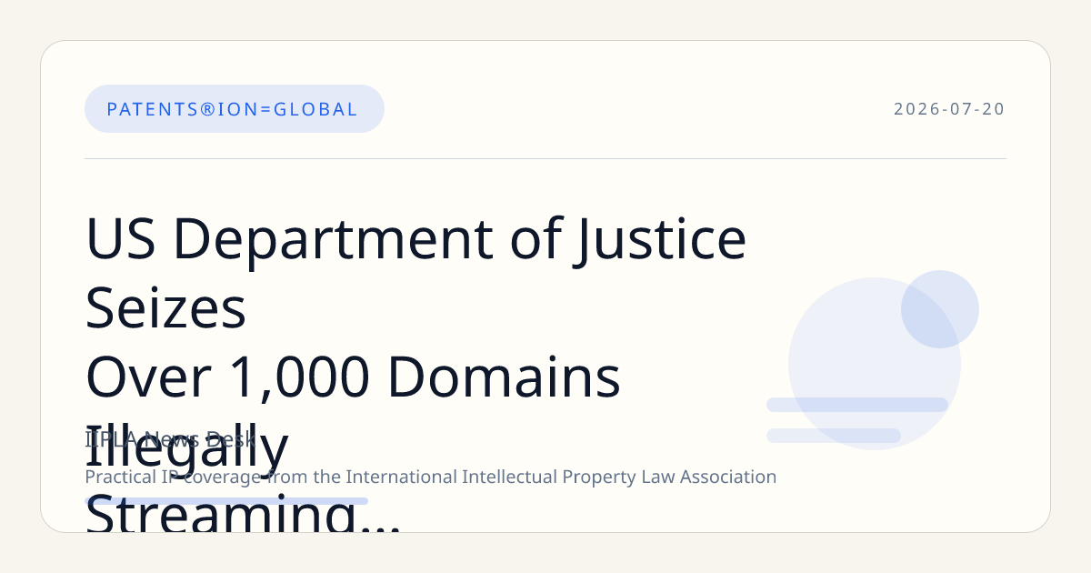 US DOJ Seizes 1,000+ Domains for Illegal FIFA World Cup 2026 Str… | IIPLA