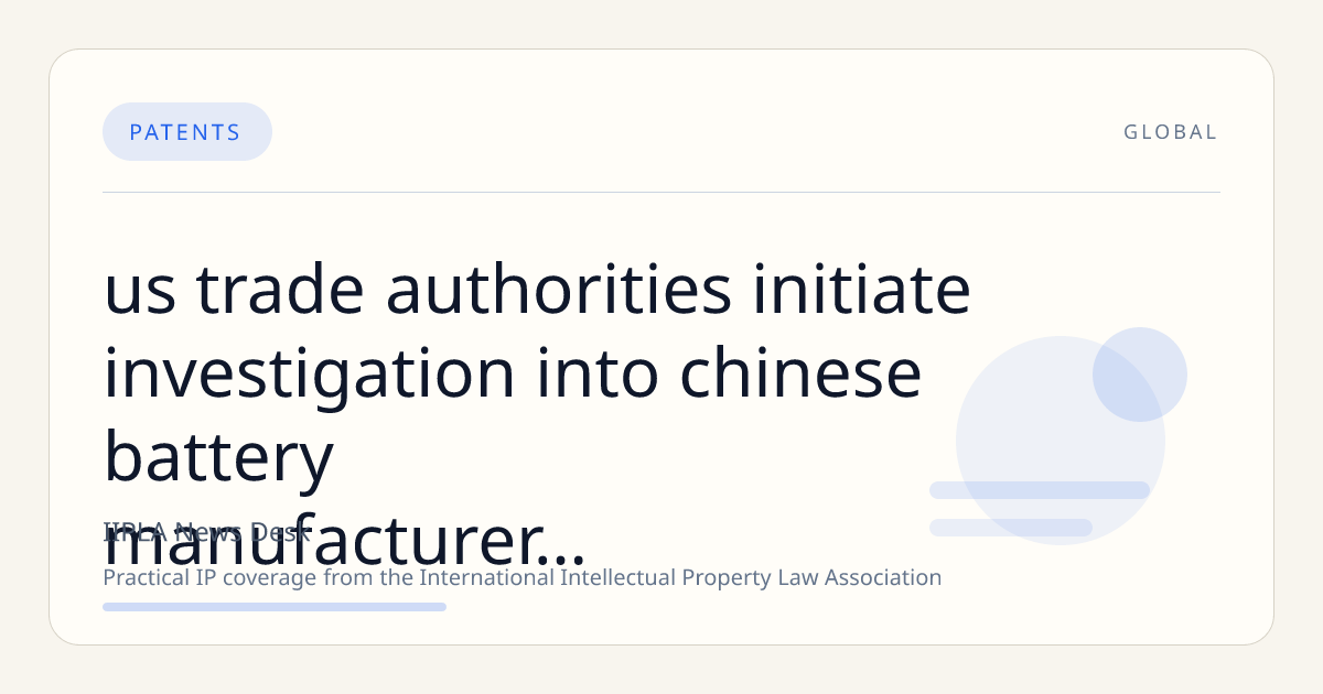 US Trade Authorities Initiate Investigation into Chinese Battery Manufacturer EVE Energy Following LG Energy Patent Allegations