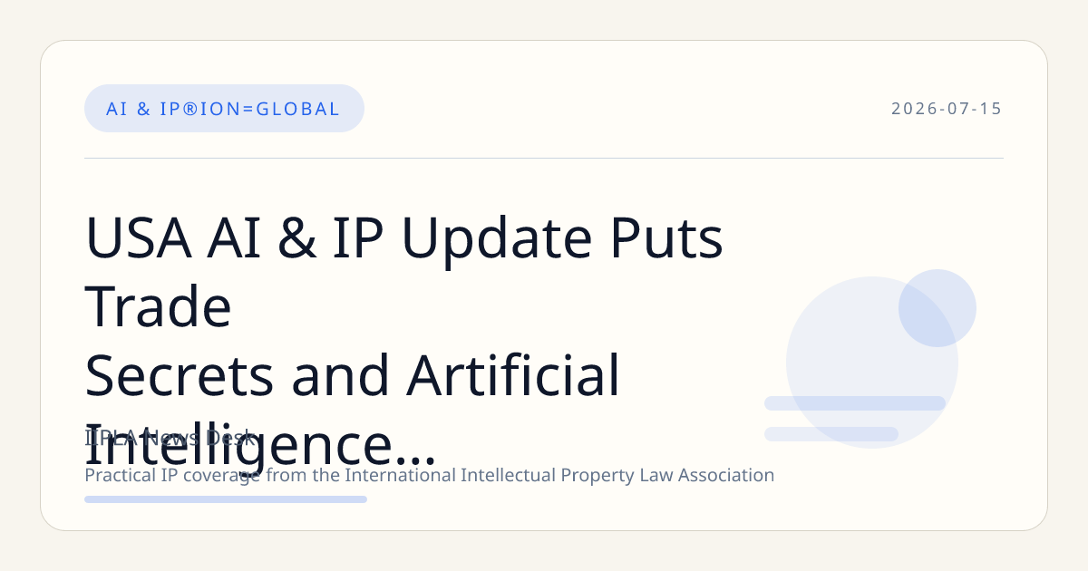 USA AI & IP Update Puts Trade Secrets and Artificial Intelligence Difficulties Strategy in…