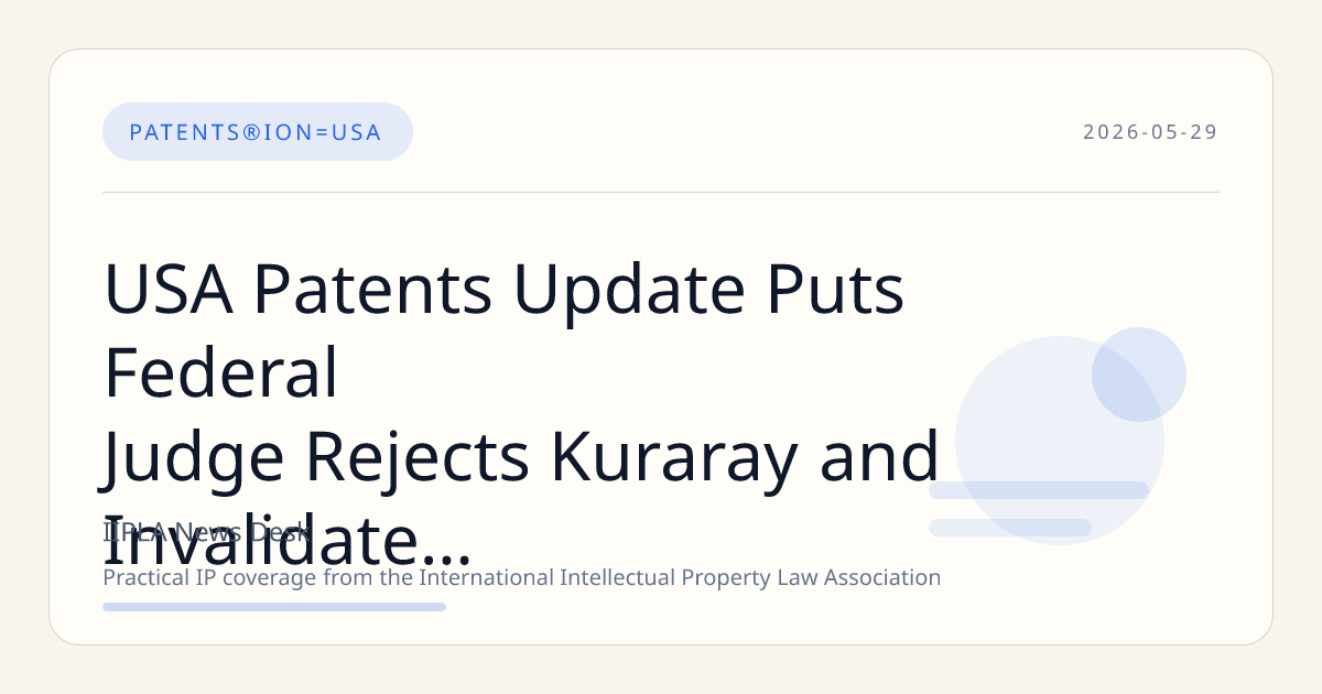 USA Patents Update Puts Federal Judge Rejects Kuraray and Invalidate Sekisui Interlayer Fil…