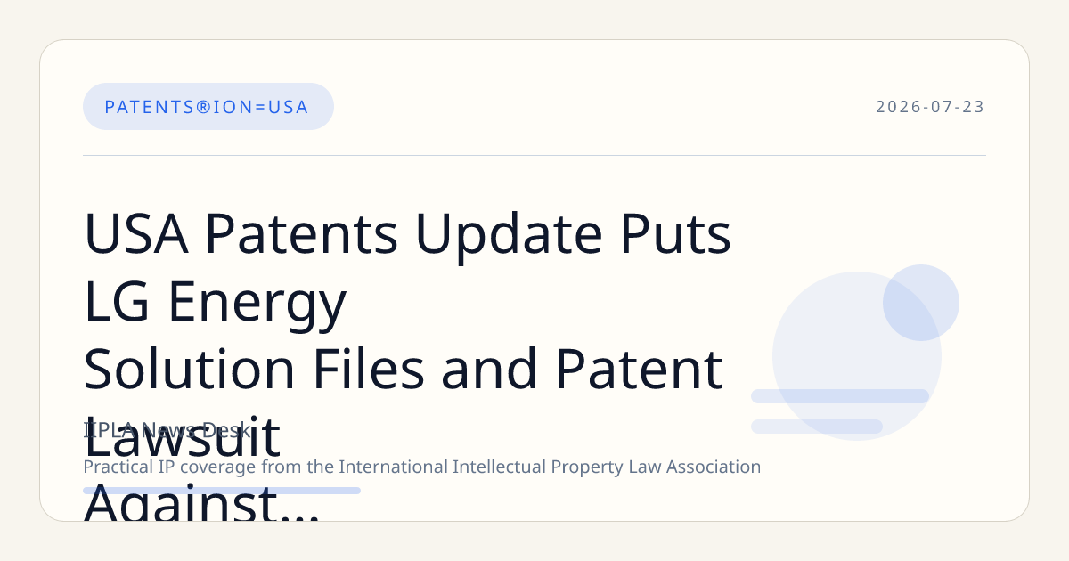 USA Patents Update Puts LG Energy Solution Files and Patent Lawsuit Against EVE Strategy in…
