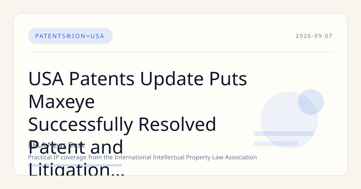 USA Patents Update Puts Maxeye Successfully Resolved Patent and Litigation Strategy in Focus