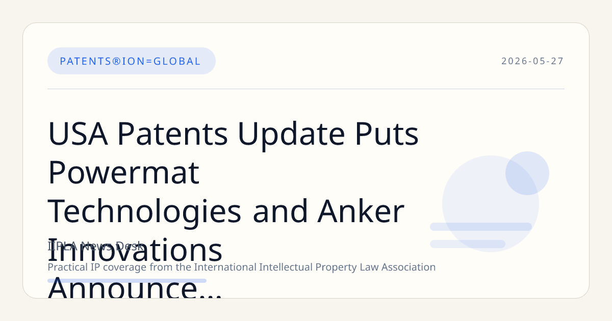 USA Patents Update Puts Powermat Technologies and Anker Innovations Announce Patent Strateg…