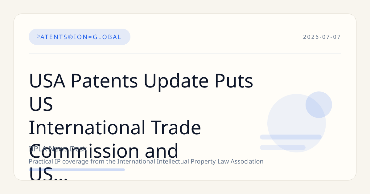 USA Patents Update Puts US International Trade Commission and US ITC Strategy in Focus