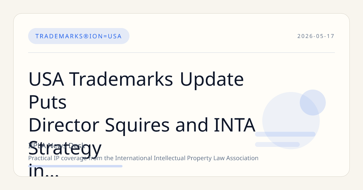USA Trademarks Update Puts Director Squires and INTA Strategy in Focus