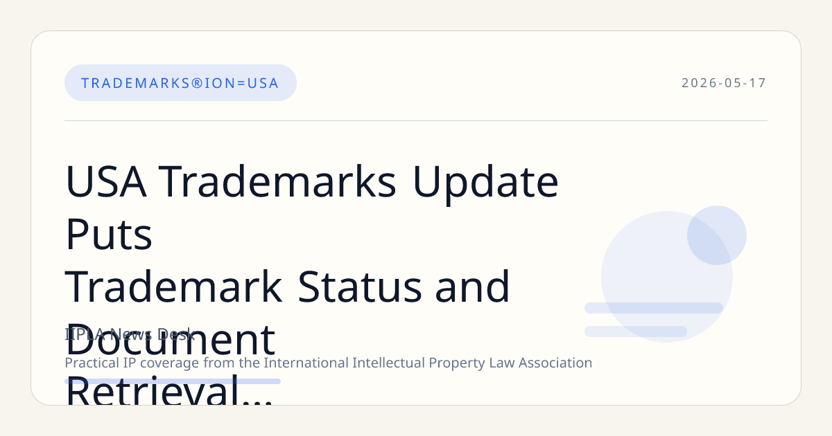 USA Trademarks Update Puts Trademark Status and Document Retrieval Strategy in Focus