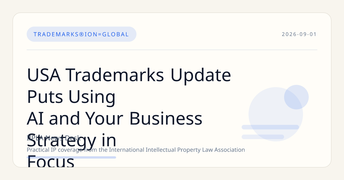 USA Trademarks Update Puts Using AI and Your Business Strategy in Focus