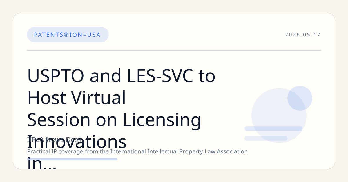 USPTO and LES-SVC to Host Virtual Session on Licensing Innovations in May