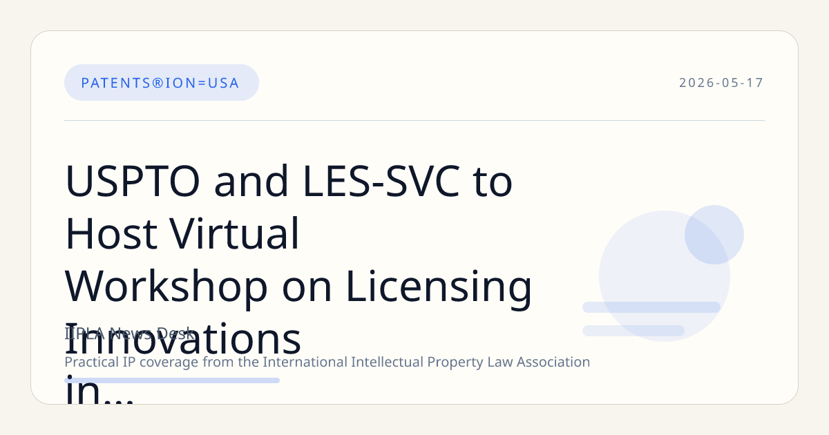 USPTO and LES-SVC to Host Virtual Workshop on Licensing Innovations in May 2026