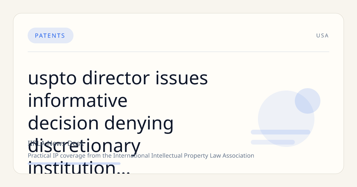 USPTO Director Issues Informative Decision Denying Discretionary Institution Denial in Tesla IPR Case
