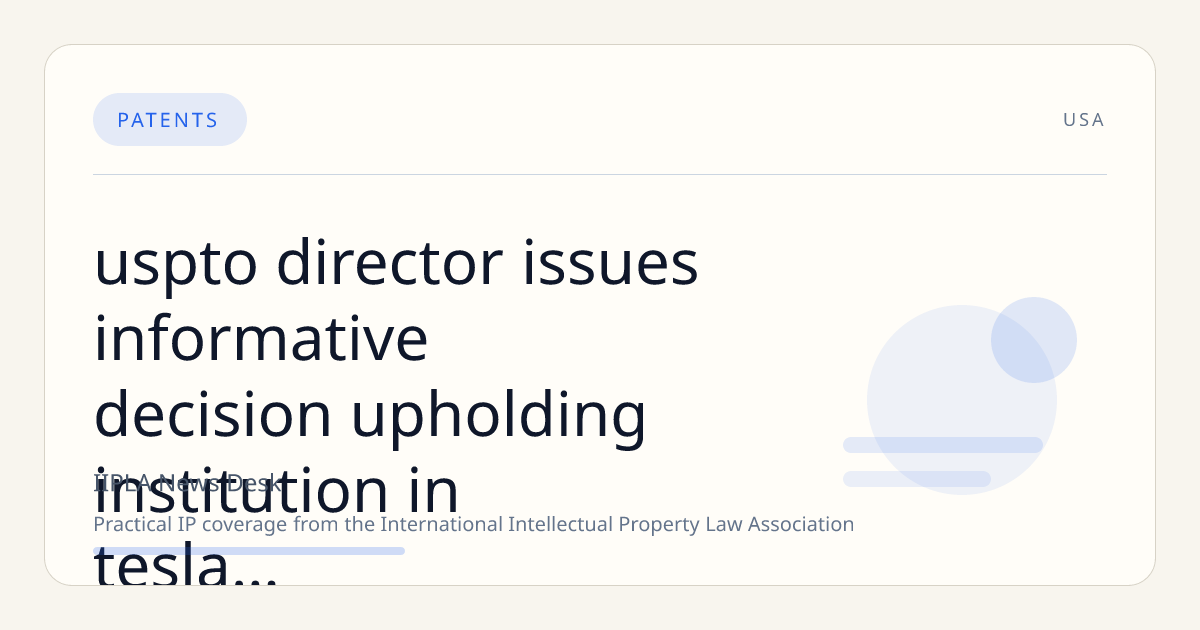 USPTO Director Issues Informative Decision Upholding Institution in Tesla v. Bulletproof IPR Despite Discretionary Considerations