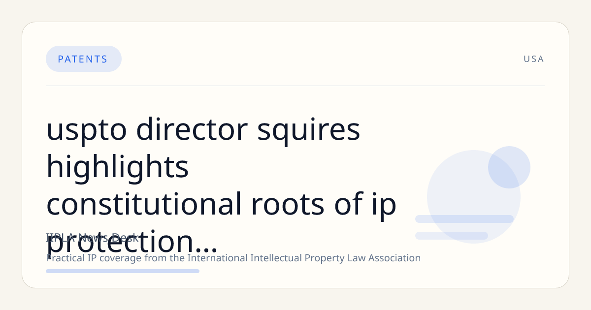 USPTO Director Squires Highlights Constitutional Roots of IP Protection at INTA 2026 Annual Meeting in London