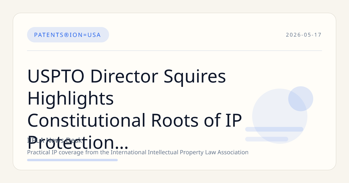 USPTO Director Squires Highlights Constitutional Roots of IP Protection at INTA 2026 Annual Meeting in London