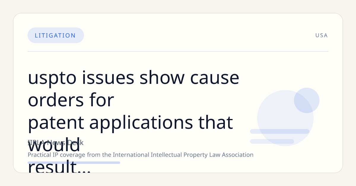 USPTO Issues Show-Cause Orders for Patent Applications That Would Result in Zero-Term Patents Following Federal Circuit Ruling