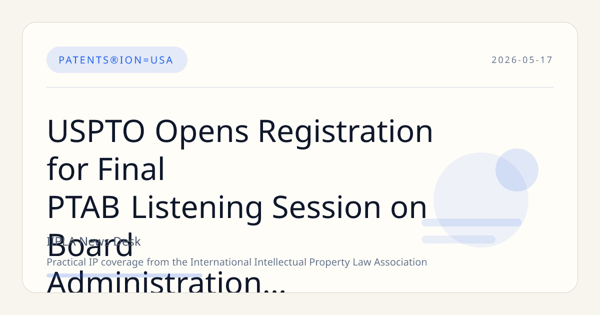 USPTO Opens Registration for Final PTAB Listening Session on Board Administration and Reform