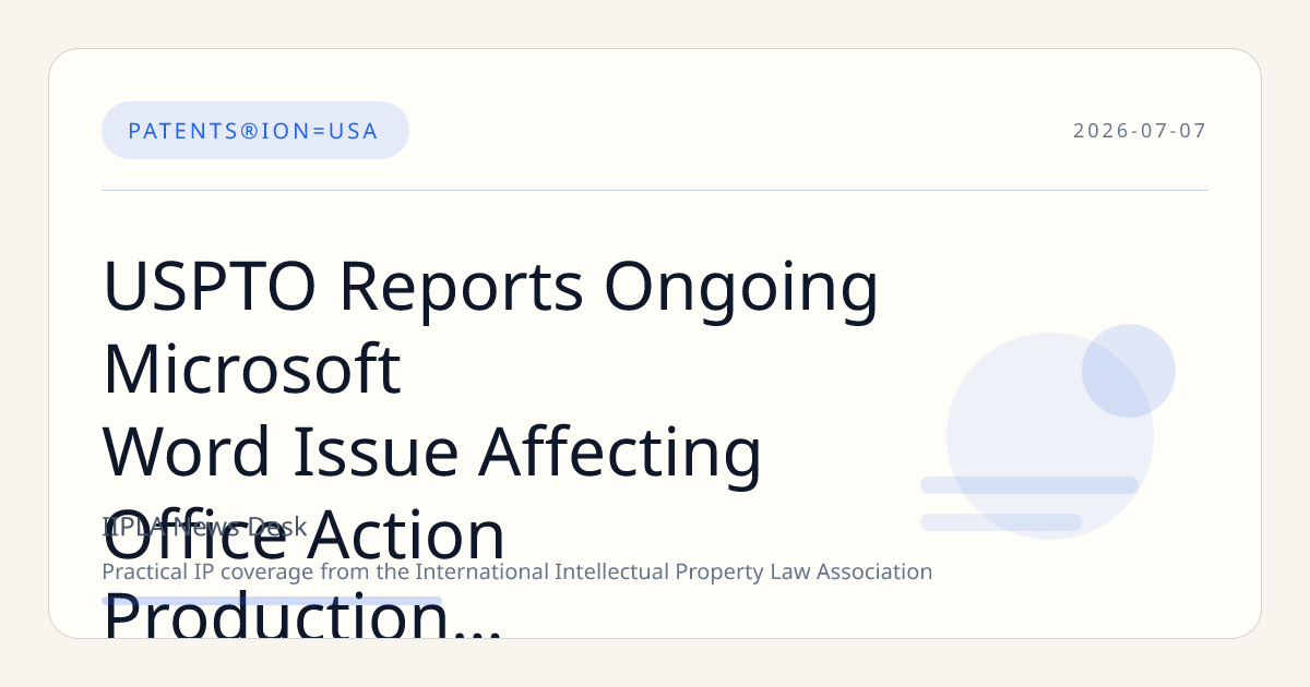 USPTO Reports Ongoing Microsoft Word Issue Affecting Office Action Production via OC