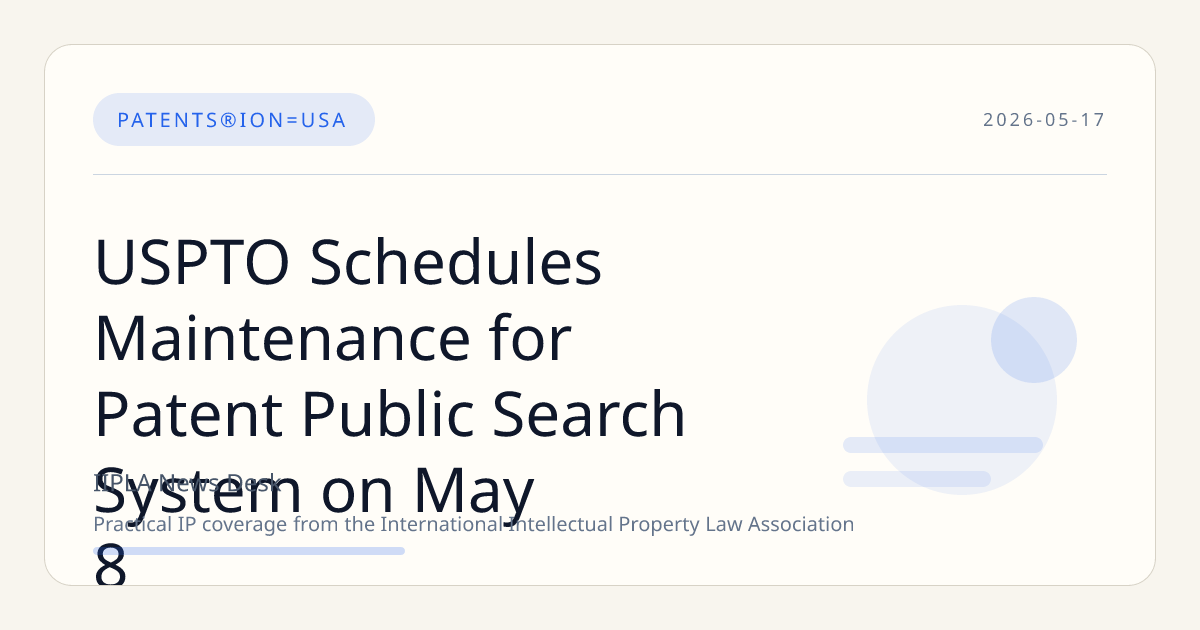 USPTO Schedules Maintenance for Patent Public Search System on May 8