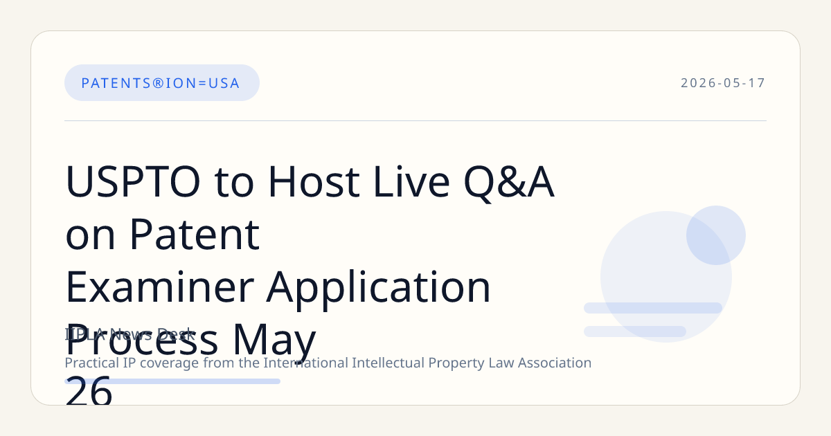 USPTO to Host Live Q&A on Patent Examiner Application Process May 26
