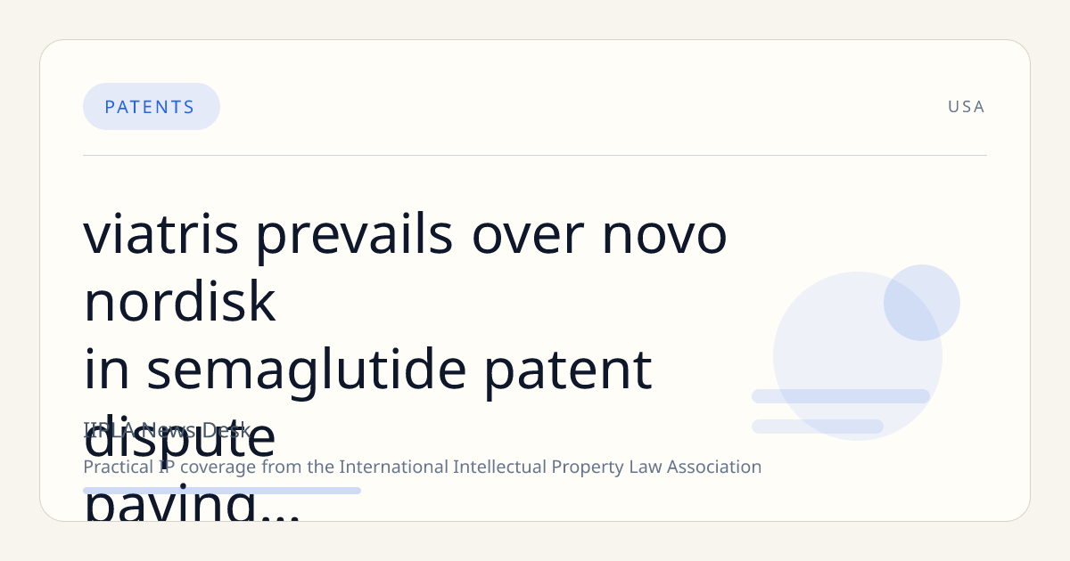 Viatris Prevails Over Novo Nordisk in Semaglutide Patent Dispute, Paving Way for Potential Wegovy Generic