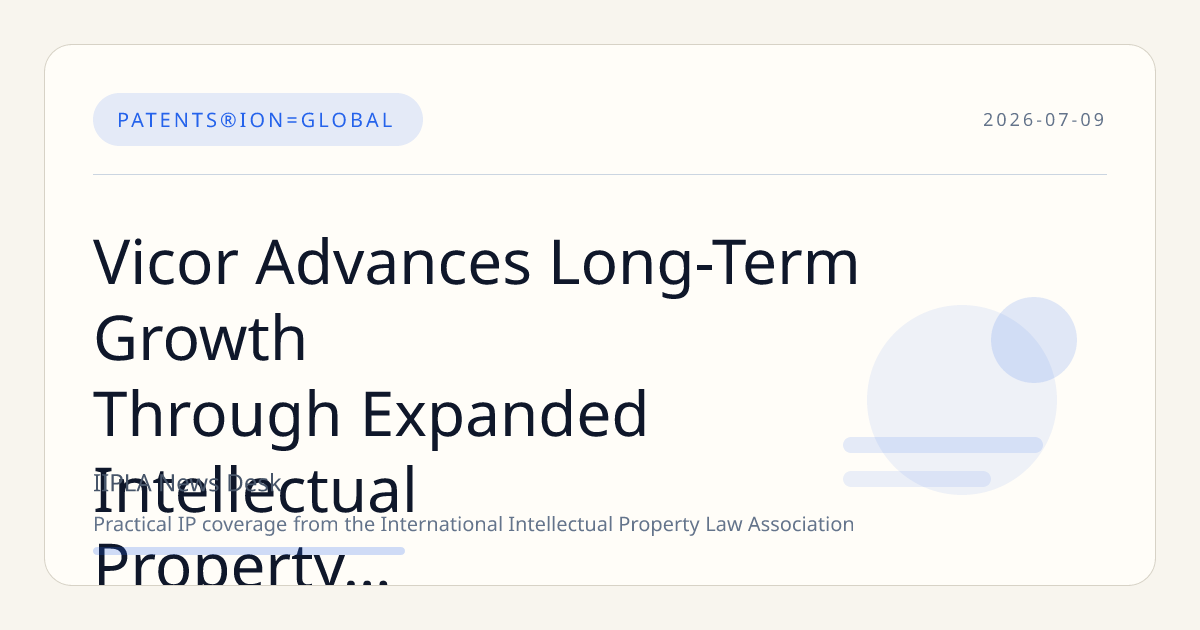 Vicor Advances Long-Term Growth Through Expanded Intellectual Property Licensing