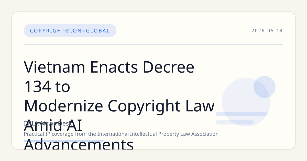 Vietnam Enacts Decree 134 to Modernize Copyright Law Amid AI Advancements