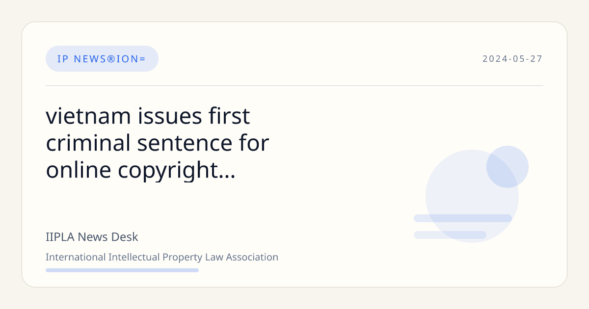 Vietnam Issues First Criminal Sentence for Online Copyright ...