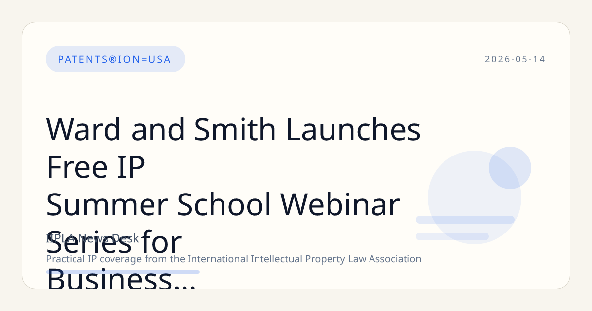 Ward and Smith Launches Free IP Summer School Webinar Series for Business Professionals
